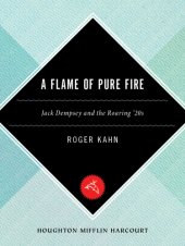 book A flame of pure fire: Jack Dempsey and the roaring '20s