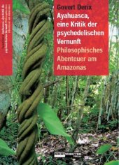 book Ayahuasca, eine Kritik der psychedelischen Vernunft: philosophisches Abenteuer am Amazonas