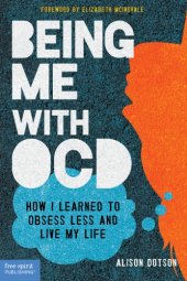 book Being me with OCD: how I learned to obsess less and live my life