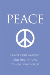 book Peace: prayers, inspirations, and meditations to heal our world