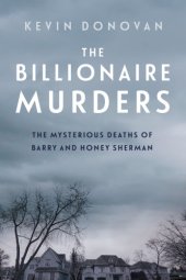 book The billionaire murders: the mysterious deaths of Barry and Honey Sherman