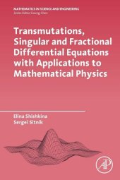 book Transmutations, Singular and Fractional Differential Equations with Applications to Mathematical Physics (Mathematics in Science and Engineering)