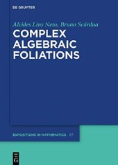 book Complex Algebraic Foliations (De Gruyter Expositions in Mathematics Book 67) (Issn)