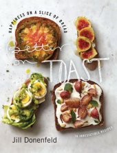 book Better on toast: happiness on a slice of bread: 70 irresistible recipes