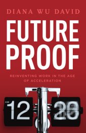 book Future Proof: Reinventing Work in the Age of Acceleration