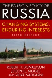 book The Foreign Policy of Russia: Changing Systems, Enduring Interests, 2014