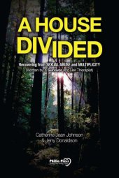 book A house divided: recovering from sexual abuse and multiplicity: (written by a survivor and her therapist)