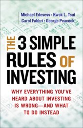 book The 3 Simple Rules of Investing: Why Everything You've Heard about Investing Is Wrong - and What to Do Instead