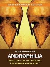 book Androphilia: a manifesto: rejecting the gay identity reclaiming masculinity