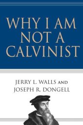 book Why I Am Not a Calvinist