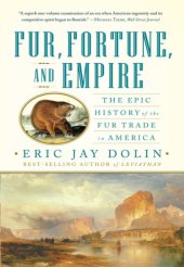 book Fur, fortune, and empire: the epic history of the fur trade in America