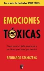 book Emociones tóxicas: Cómo sanar el daño emocional y ser libres para tener paz interior