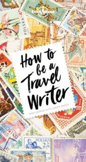 book How to be a Travel Writer