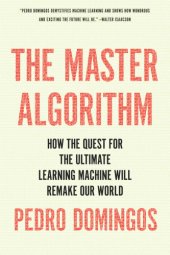 book The master algorithm: how the quest for the ultimate learning machine will remake our world