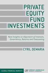 book Private equity fund investments: new insights on alignment of interests, governance, returns and forecasting