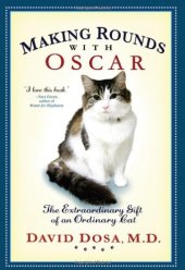 book Making Rounds With Oscar: The Extraordinary Gift of an Ordinary Cat