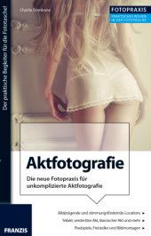 book Foto Praxis Aktfotografie Die neue Fotopraxis für unkomplizierte Aktfotografie!