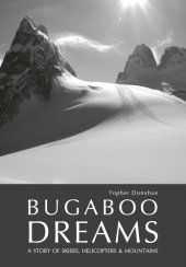 book Bugaboo dreams: a story of skiers, helicopters and mountains