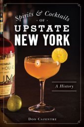 book Spirits & cocktails of upstate New York: a history