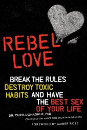 book Rebel love: break the rules, destroy toxic habits, and have the best sex of your life