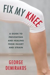 book Fix my knee: a guide to preventing and healing from injury and strain