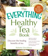 book The everything healthy tea book: discover the healing benefits of tea