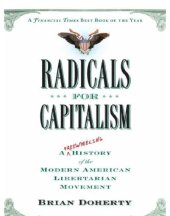 book Radicals for Capitalism: a Freewheeling History of the Modern American Libertarian Movement