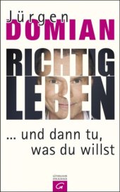 book Richtig leben ... und dann tu, was du willst