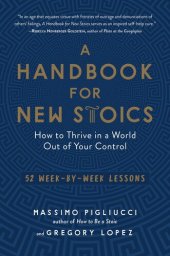 book A Handbook for New Stoics: How to Thrive in a World Out of Your Control