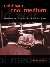 book Cold War, cool medium television, McCarthyism, and American culture