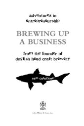 book Brewing up a business: adventures in entrepreneurship from the founder of Dogfish Head Craft Beer