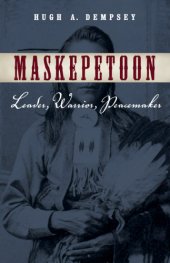 book Maskepetoon: leader, warrior, peacemaker