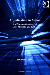 book Adjudication in action: an ethnomethodology of law, morality and justice