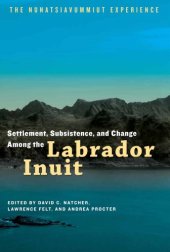 book Settlement, subsistence, and change among the Labrador Inuit: the Nunatsiavummiut experience