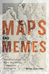 book Maps and memes: redrawing culture, place, and identity in indigenous communities