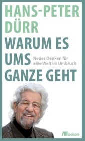 book Warum es ums Ganze geht: Neues Denken für eine Welt im Umbruch