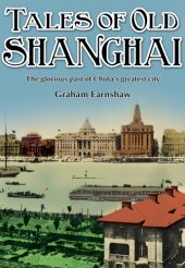 book Tales of Old Shanghai: the Glorious Past of China's Greatest City