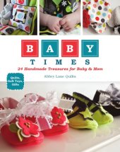 book Baby times: 24 handmade treasures for baby & mom: quilts, soft toys, gifts