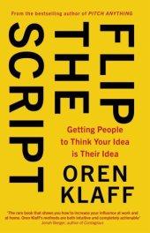 book Flip the Script: Getting People to Think Your Idea is Their Idea