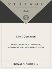 book Life's Dominion: An Argument About Abortion, Euthanasia, and Individual Freedom