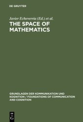 book The Space of Mathematics: Philosophical, Epistemological, and Historical Explorations