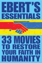 book Ebert's essentials. 33 movies to restore your faith in humanity