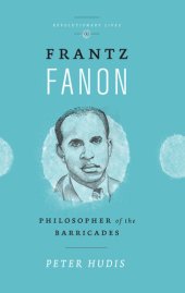 book Frantz Fanon: Philosopher of the Barricades (Revolutionary Lives)