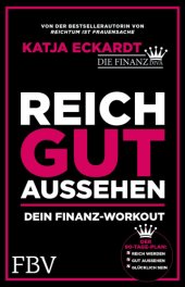 book Reich gut aussehen Dein Finanz-Workout - Der 90 Tage-Plan: Reich werden, gut aussehen, glücklich sein