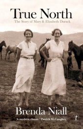 book True north: the story of Mary and Elizabeth Durack