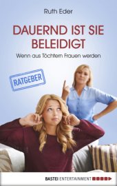 book Dauernd ist sie beleidigt Wenn aus Töchtern Frauen werden