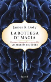 book La bottega di magia: Un neurochirurgo alla scoperta della via segreta del cuore