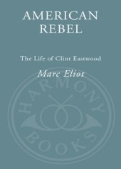 book American rebel: the life of Clint Eastwood