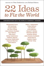 book 22 ideas to fix the world: conversations with the world's foremost thinkers