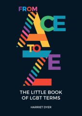 book From Ace to Ze: the Little Book of LGBT Terms